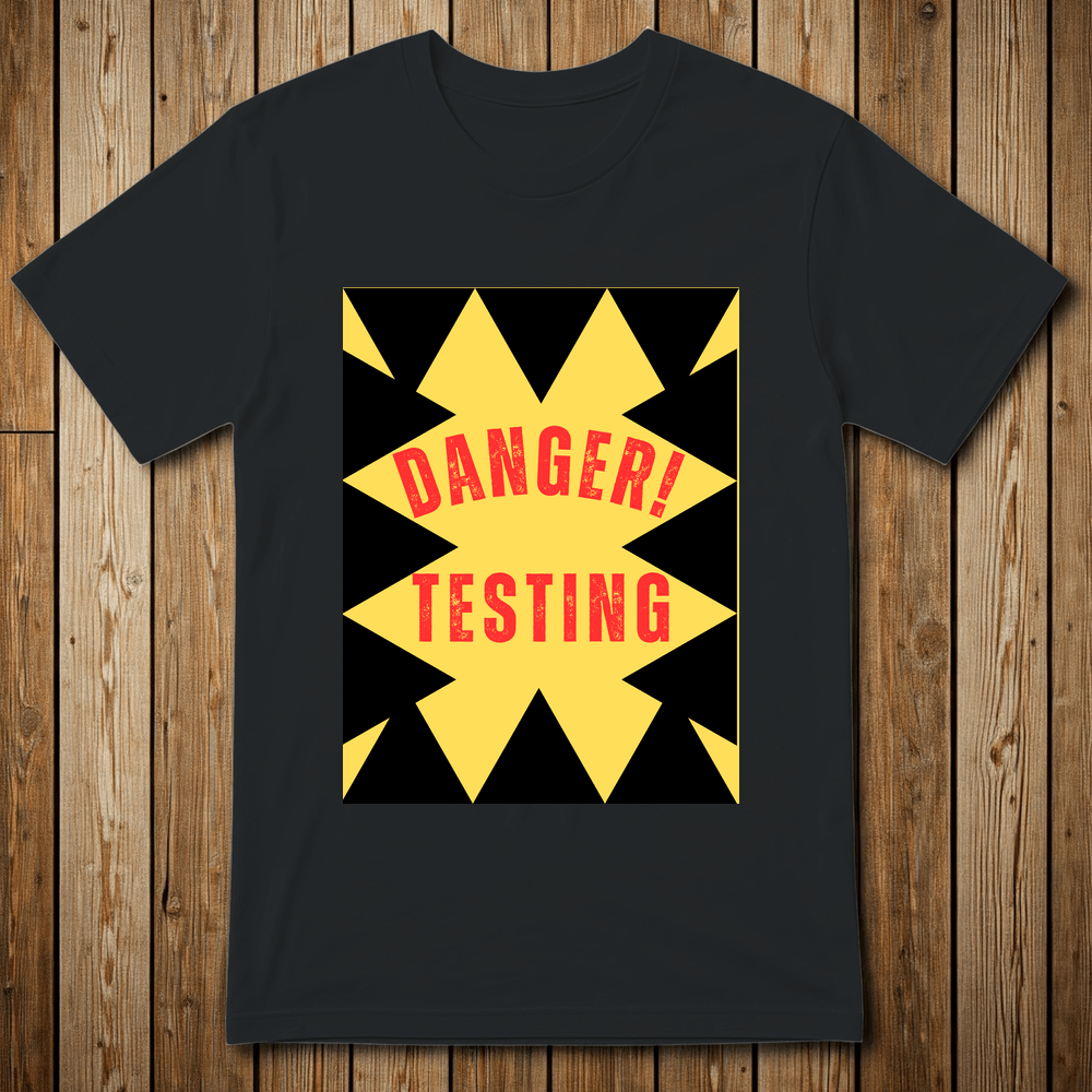 Printify T-Shirt Black / M DANGER-TESTING-20