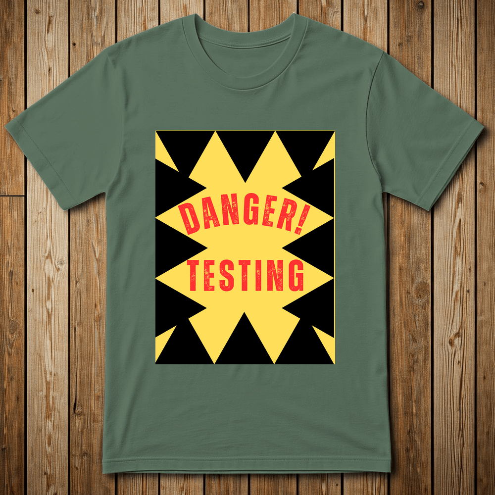 Printify T-Shirt Military Green / M DANGER-TESTING-20