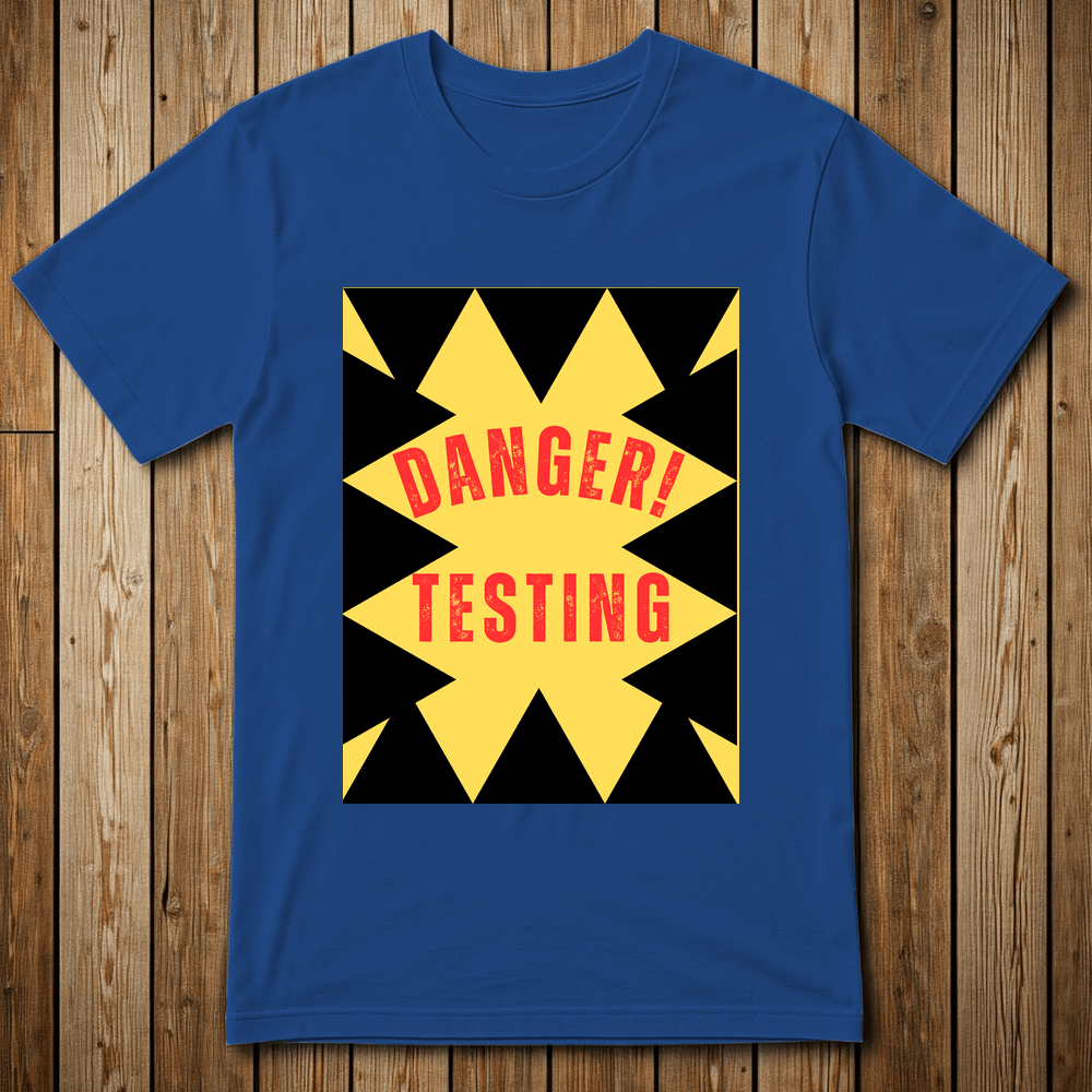 Printify T-Shirt Royal / M DANGER-TESTING-20