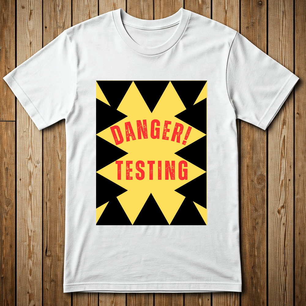 Printify T-Shirt White / M DANGER-TESTING-20