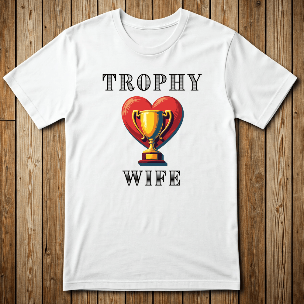 Printify T-Shirt White / XS Trophy Wife T-shirt